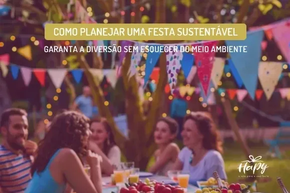 Imagem destaque do post Como Planejar uma Festa de Aniversário Sustentável e Divertida com a Hapy